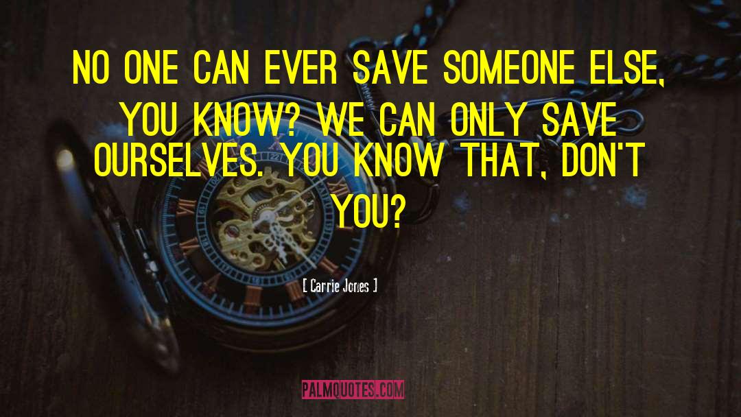 Save Someone quotes by Carrie Jones