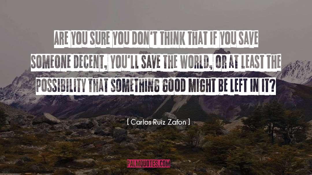 Save Someone quotes by Carlos Ruiz Zafon