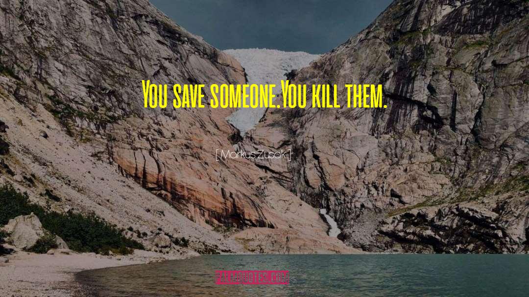 Save Someone quotes by Markus Zusak