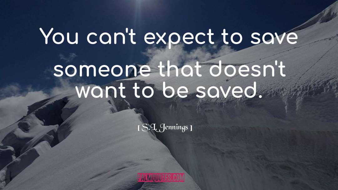 Save Someone quotes by S.L. Jennings