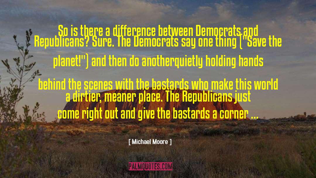 Save The Planet quotes by Michael Moore