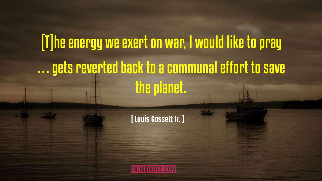 Save The Planet quotes by Louis Gossett Jr.