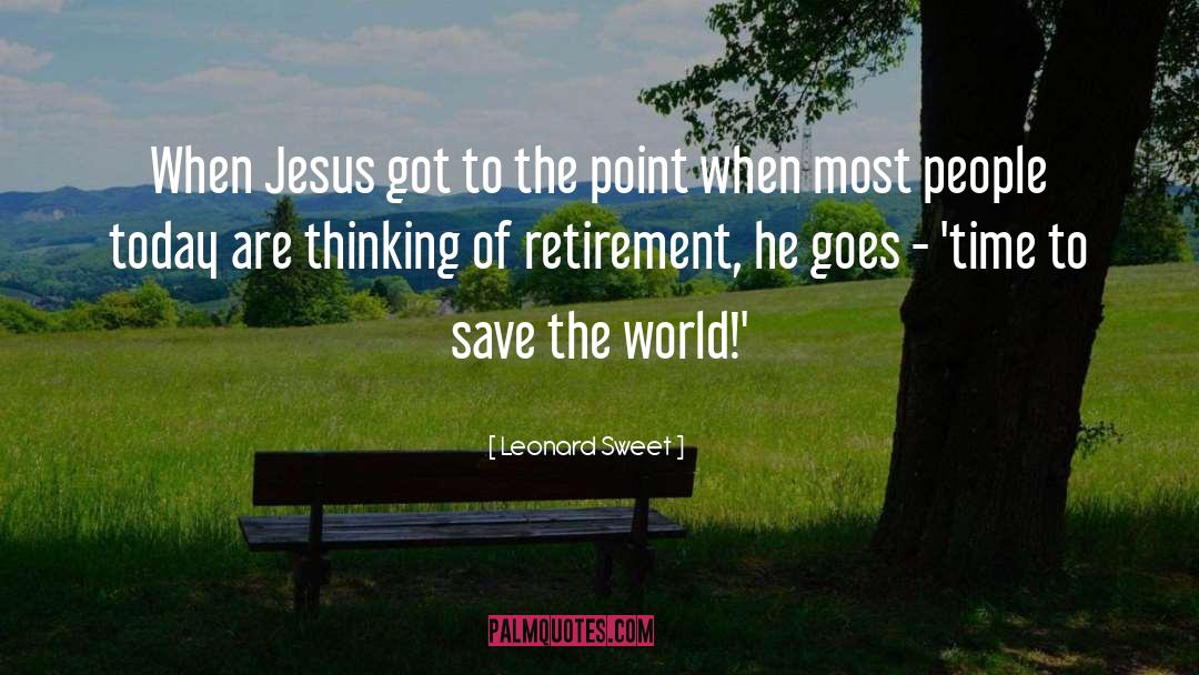 Save The World quotes by Leonard Sweet