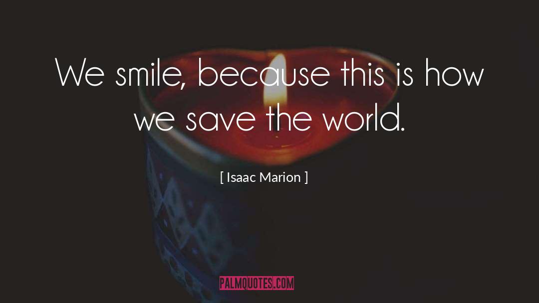 Save The World quotes by Isaac Marion