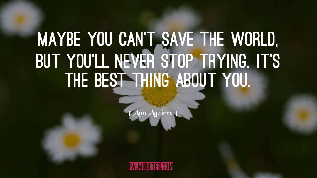 Save The World quotes by Ann Aguirre