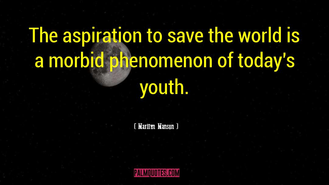 Save The World quotes by Marilyn Manson