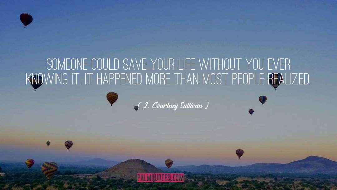 Save Your Life quotes by J. Courtney Sullivan