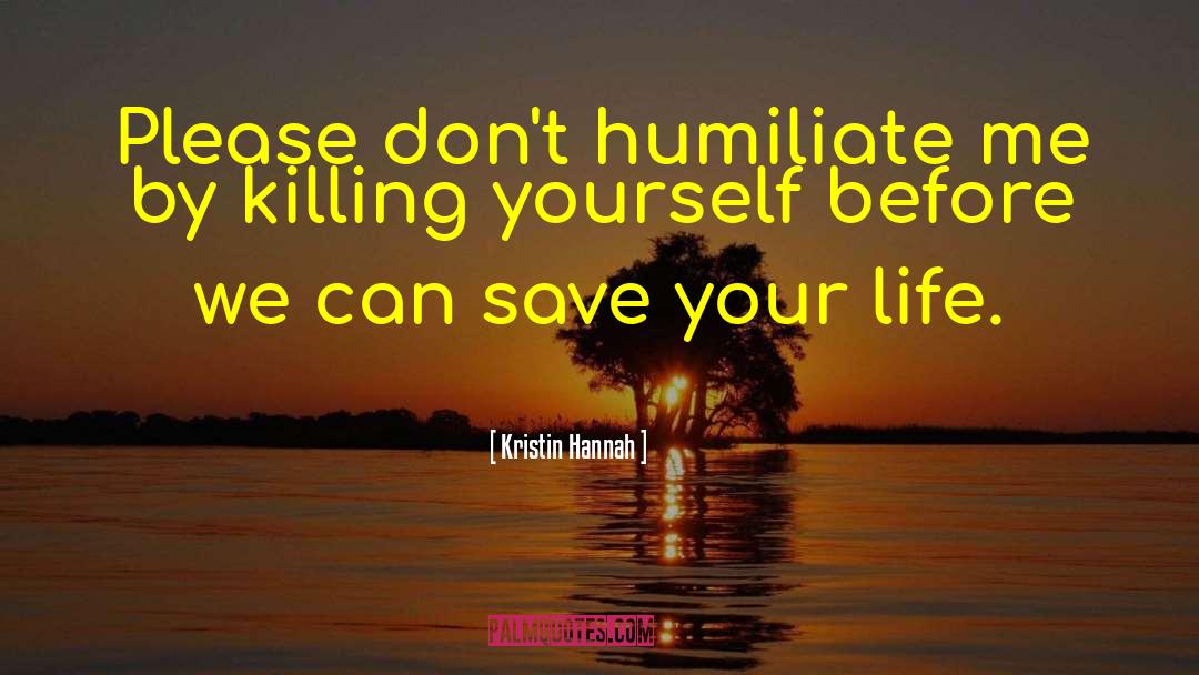 Save Your Life quotes by Kristin Hannah