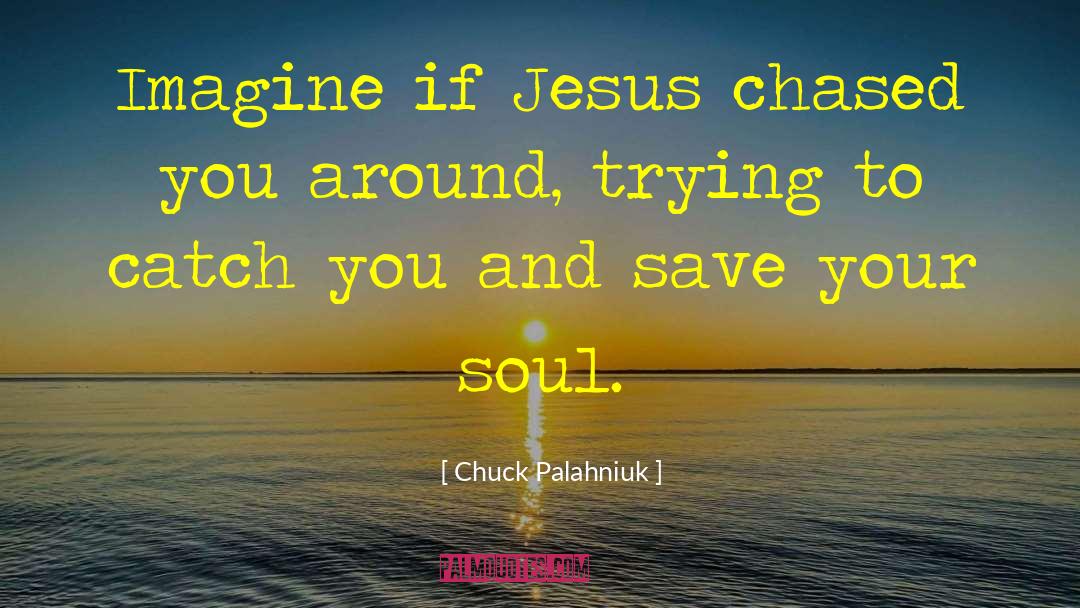 Save Your Soul quotes by Chuck Palahniuk