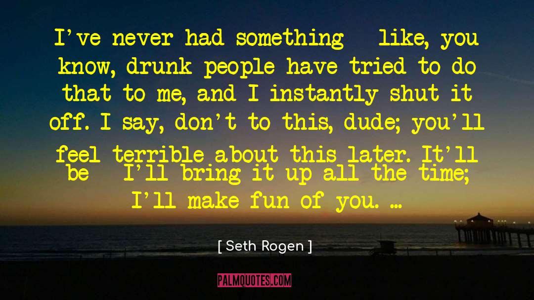 Save Yourself quotes by Seth Rogen