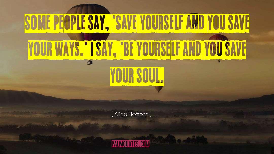 Save Yourself quotes by Alice Hoffman