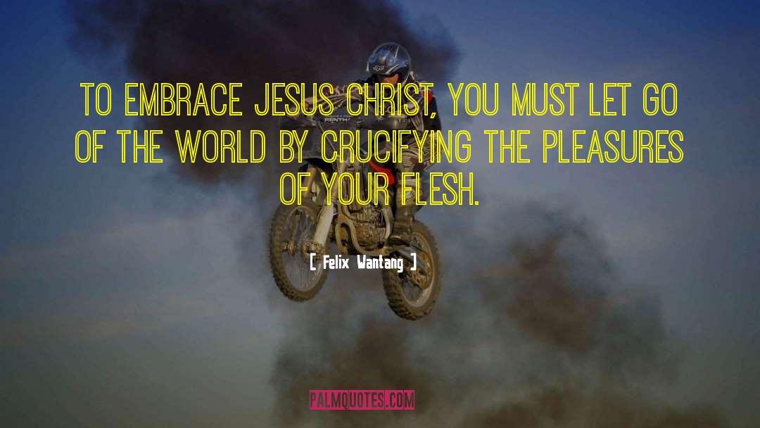 Saved By Christ quotes by Felix Wantang