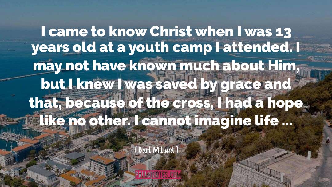 Saved By Grace quotes by Bart Millard