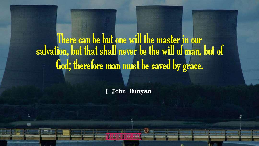 Saved By Grace quotes by John Bunyan