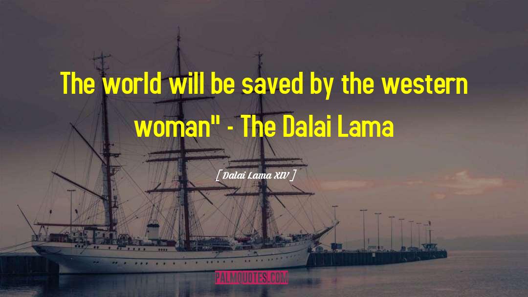 Saved By The quotes by Dalai Lama XIV