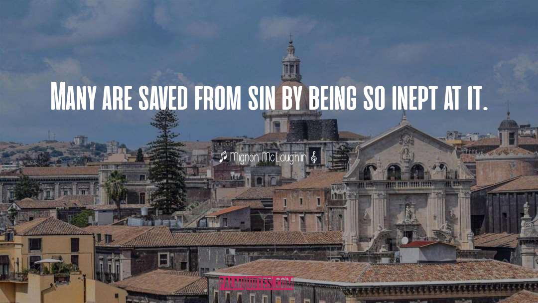 Saved From Sin quotes by Mignon McLaughlin