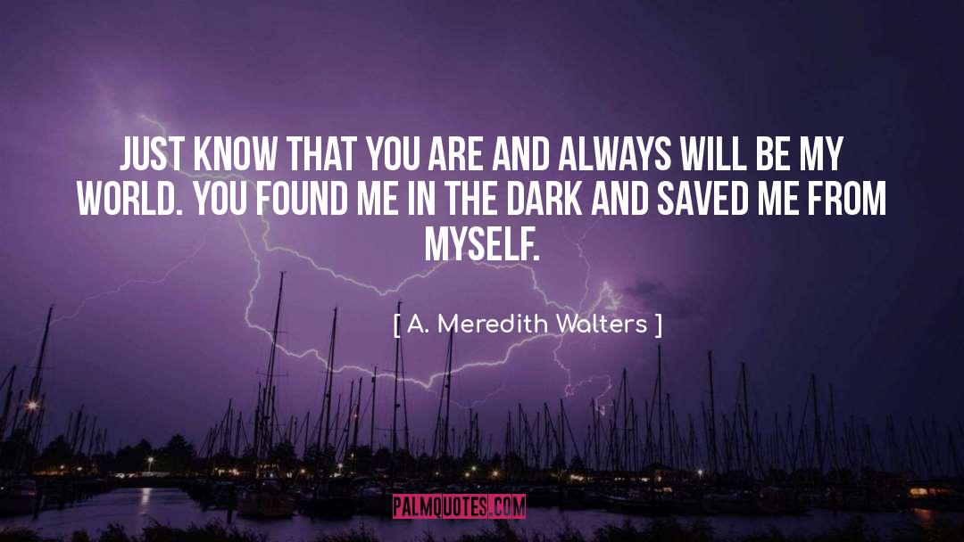 Saved Me From Myself quotes by A. Meredith Walters