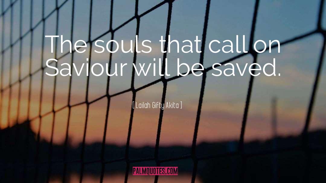 Saved Souls quotes by Lailah Gifty Akita