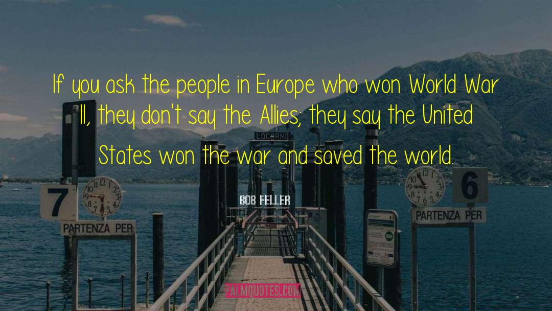 Saved The World quotes by Bob Feller