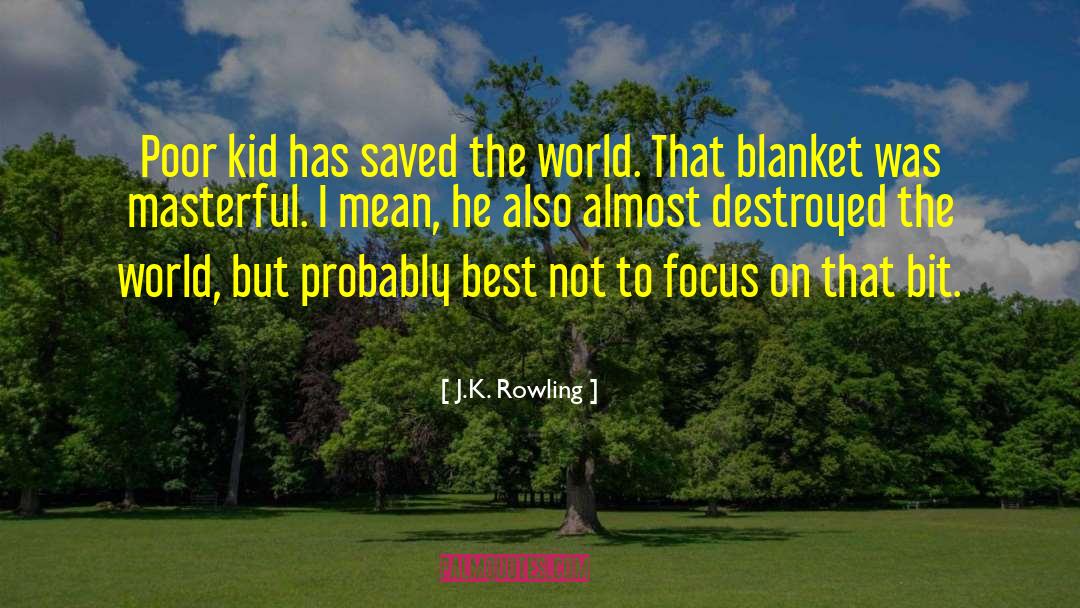 Saved The World quotes by J.K. Rowling