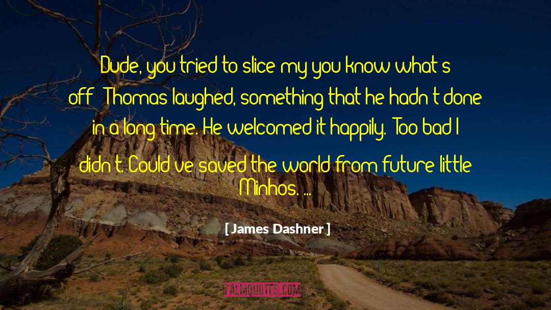 Saved The World quotes by James Dashner