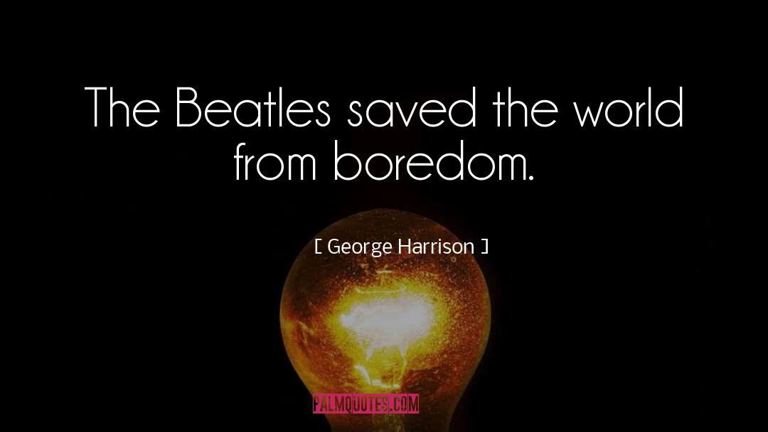 Saved The World quotes by George Harrison