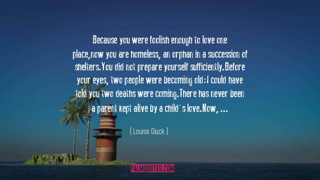 Saved Us quotes by Louise Gluck