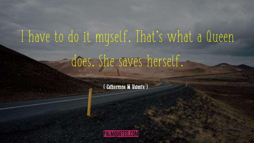 Saves quotes by Catherynne M Valente