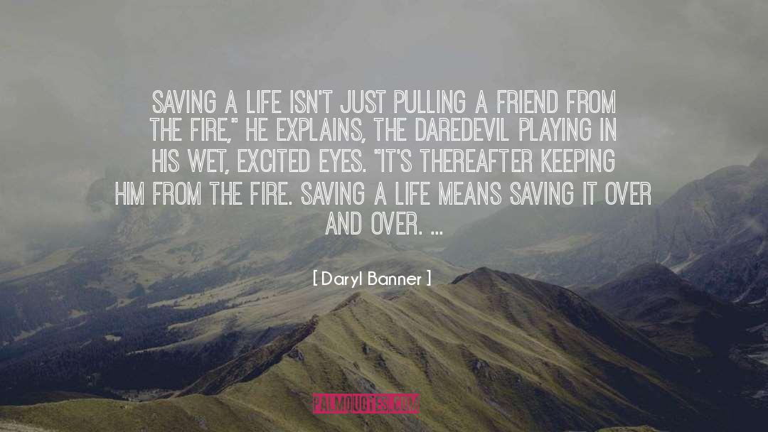 Saving A Life quotes by Daryl Banner