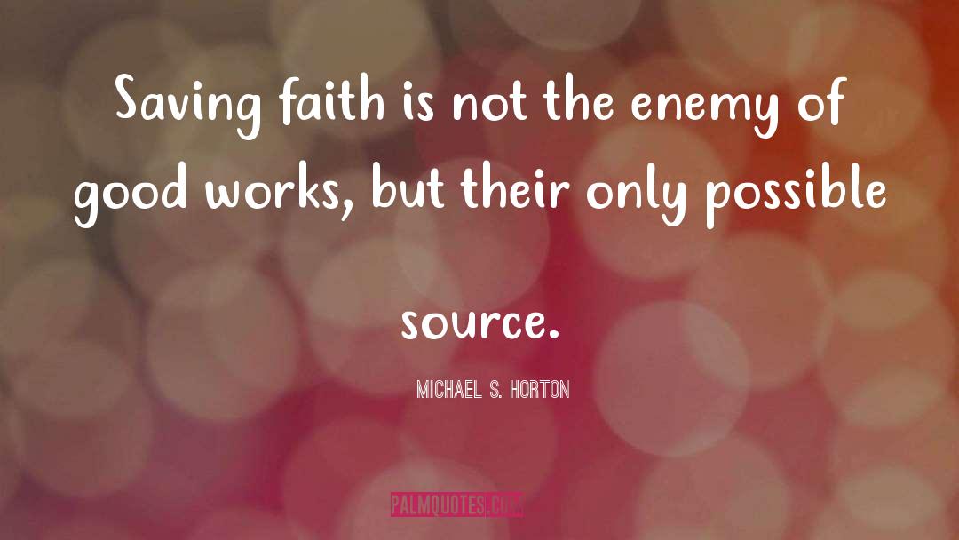 Saving Faith quotes by Michael S. Horton