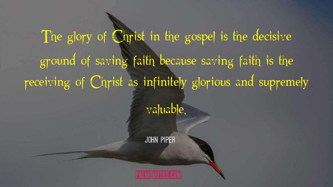 Saving Faith quotes by John Piper