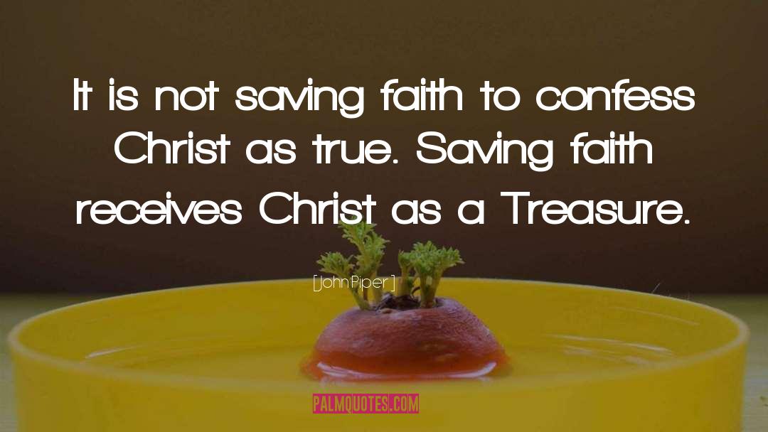 Saving Faith quotes by John Piper