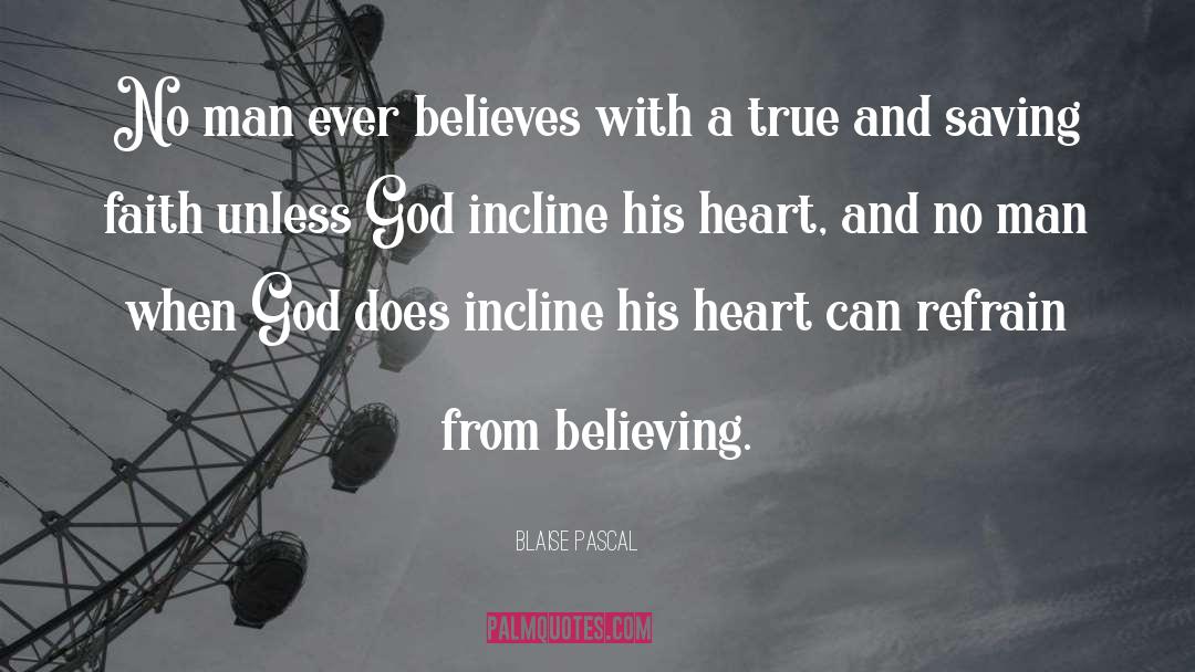 Saving Faith quotes by Blaise Pascal