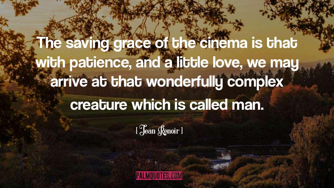 Saving Grace quotes by Jean Renoir