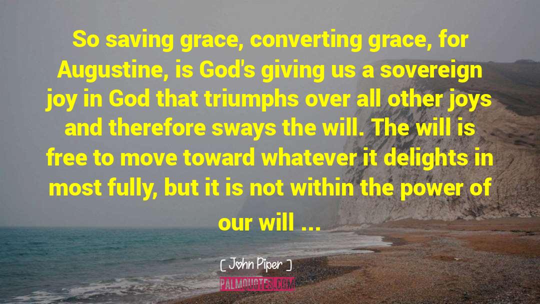 Saving Grace quotes by John Piper