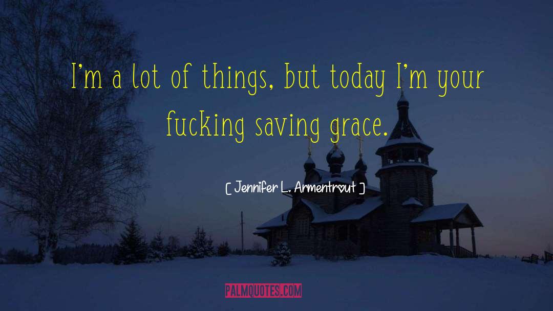 Saving Grace quotes by Jennifer L. Armentrout