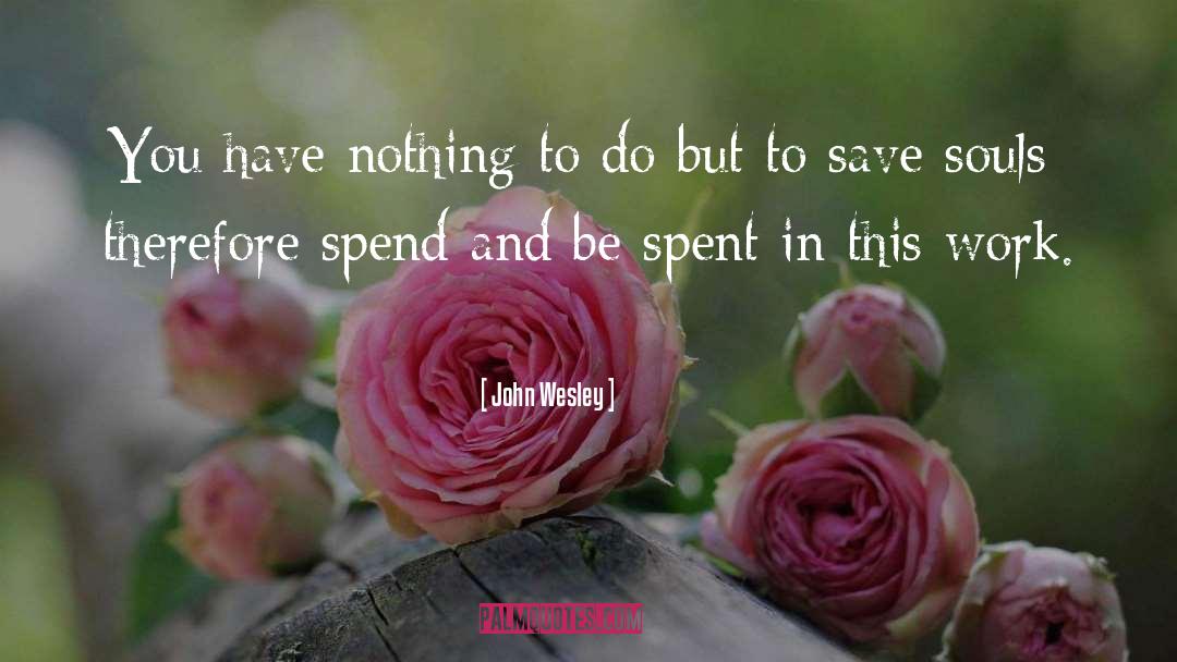 Saving Souls quotes by John Wesley