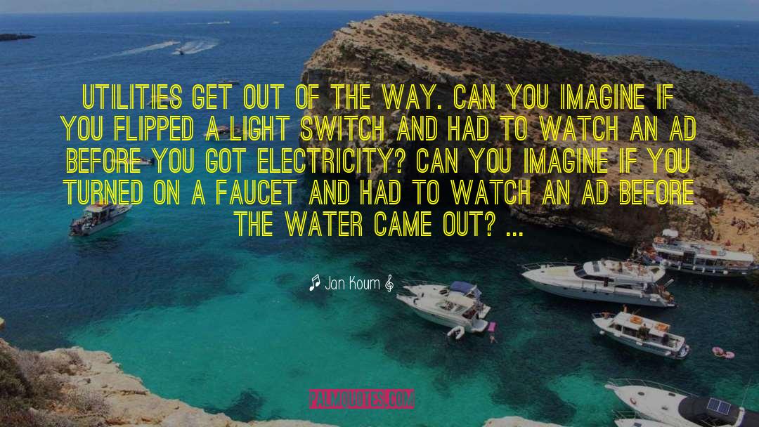 Saving Water And Electricity quotes by Jan Koum