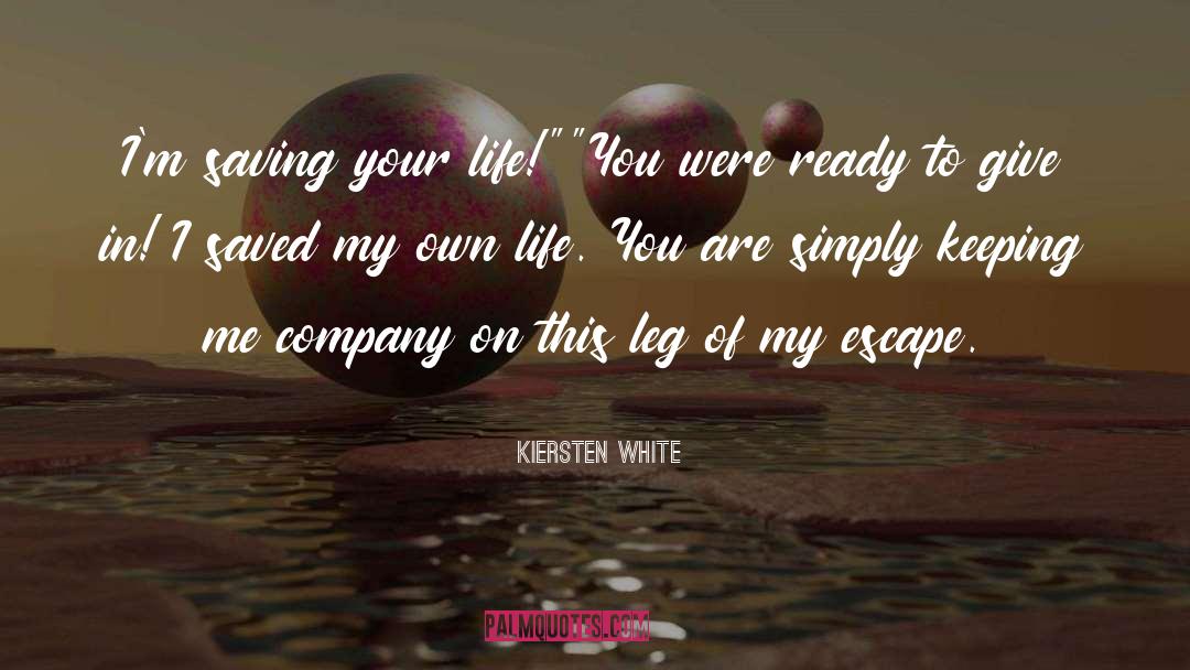 Saving Your Life quotes by Kiersten White