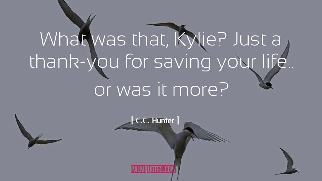 Saving Your Life quotes by C.C. Hunter