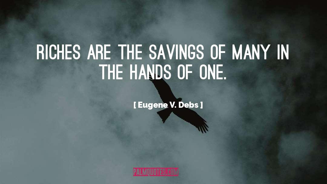 Savings quotes by Eugene V. Debs