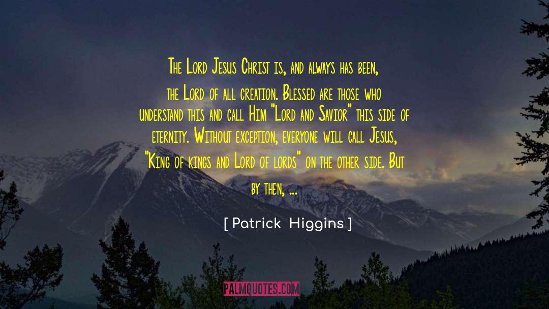 Savior S Champion quotes by Patrick  Higgins