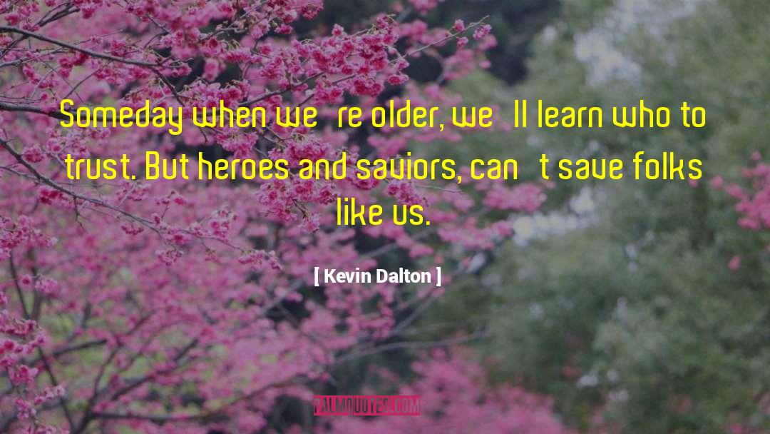 Saviors quotes by Kevin Dalton