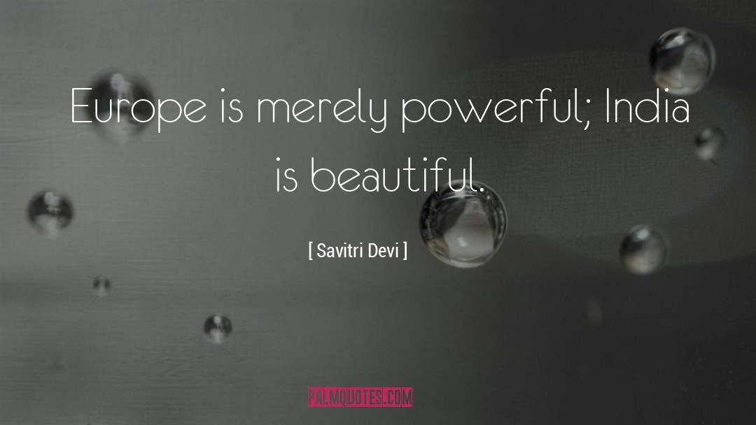 Savitri quotes by Savitri Devi