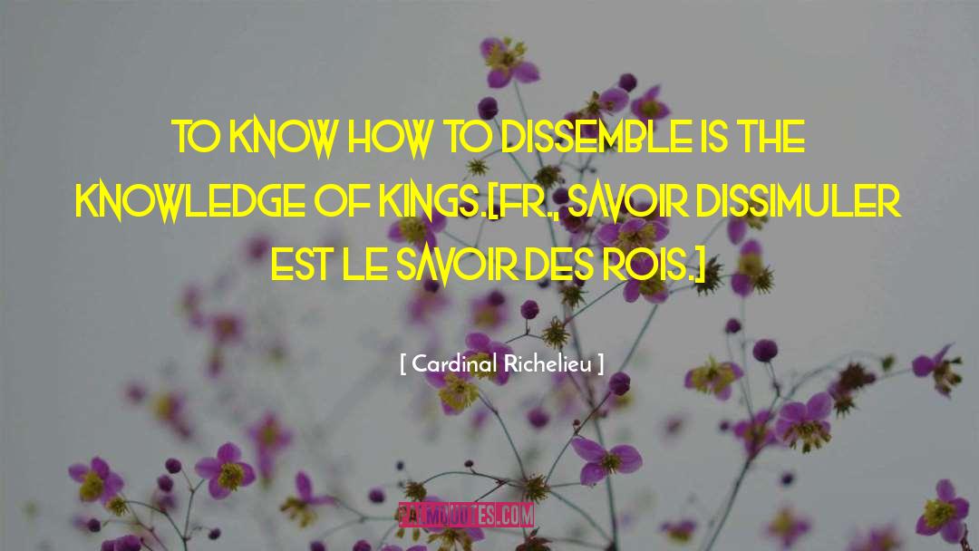 Savoir Faire quotes by Cardinal Richelieu
