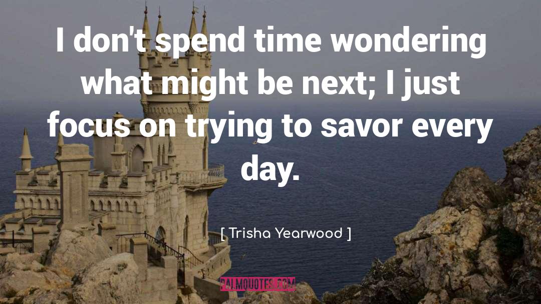 Savor quotes by Trisha Yearwood