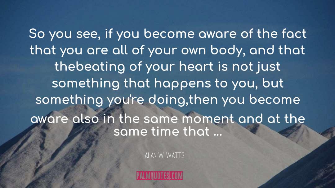 Savor The Moment quotes by Alan W. Watts