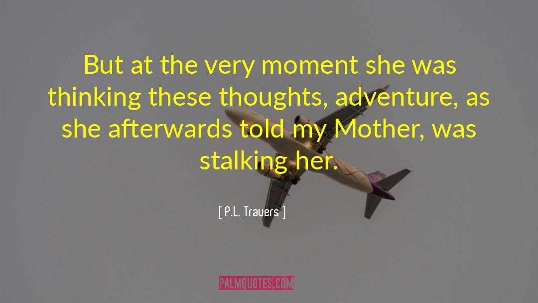 Savor The Moment quotes by P.L. Travers