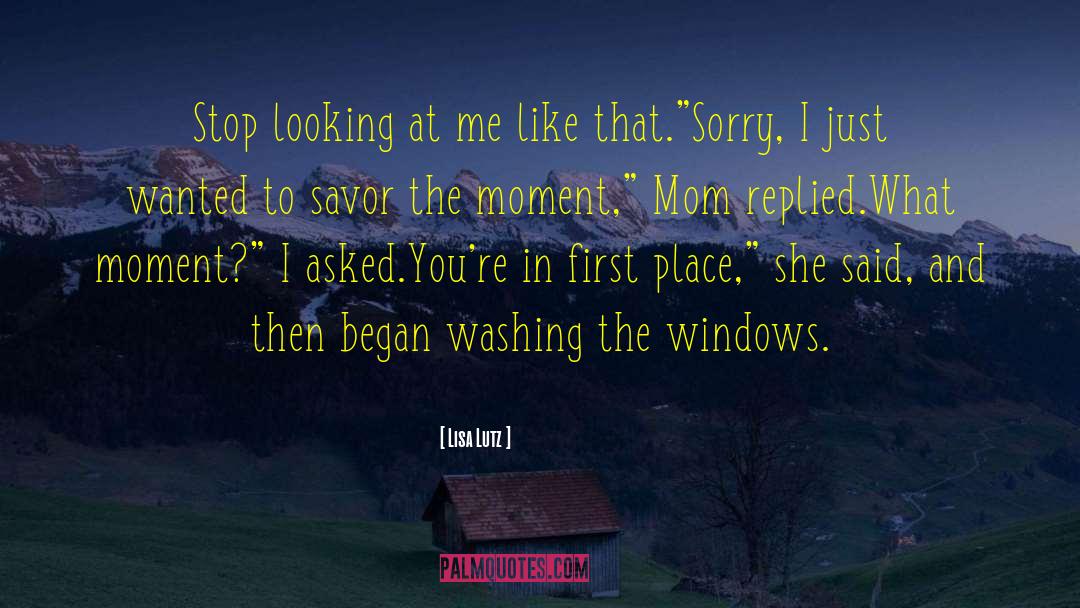 Savor The Moment quotes by Lisa Lutz