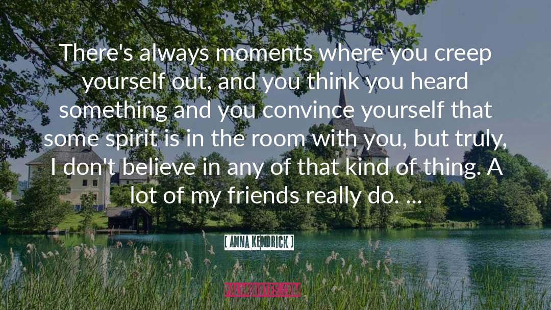 Savor The Moments quotes by Anna Kendrick